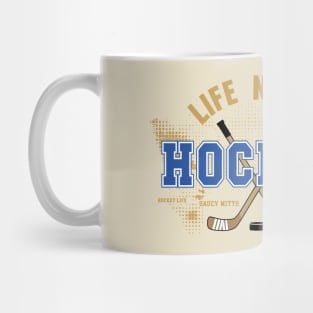 Life Needs Hockey Mug